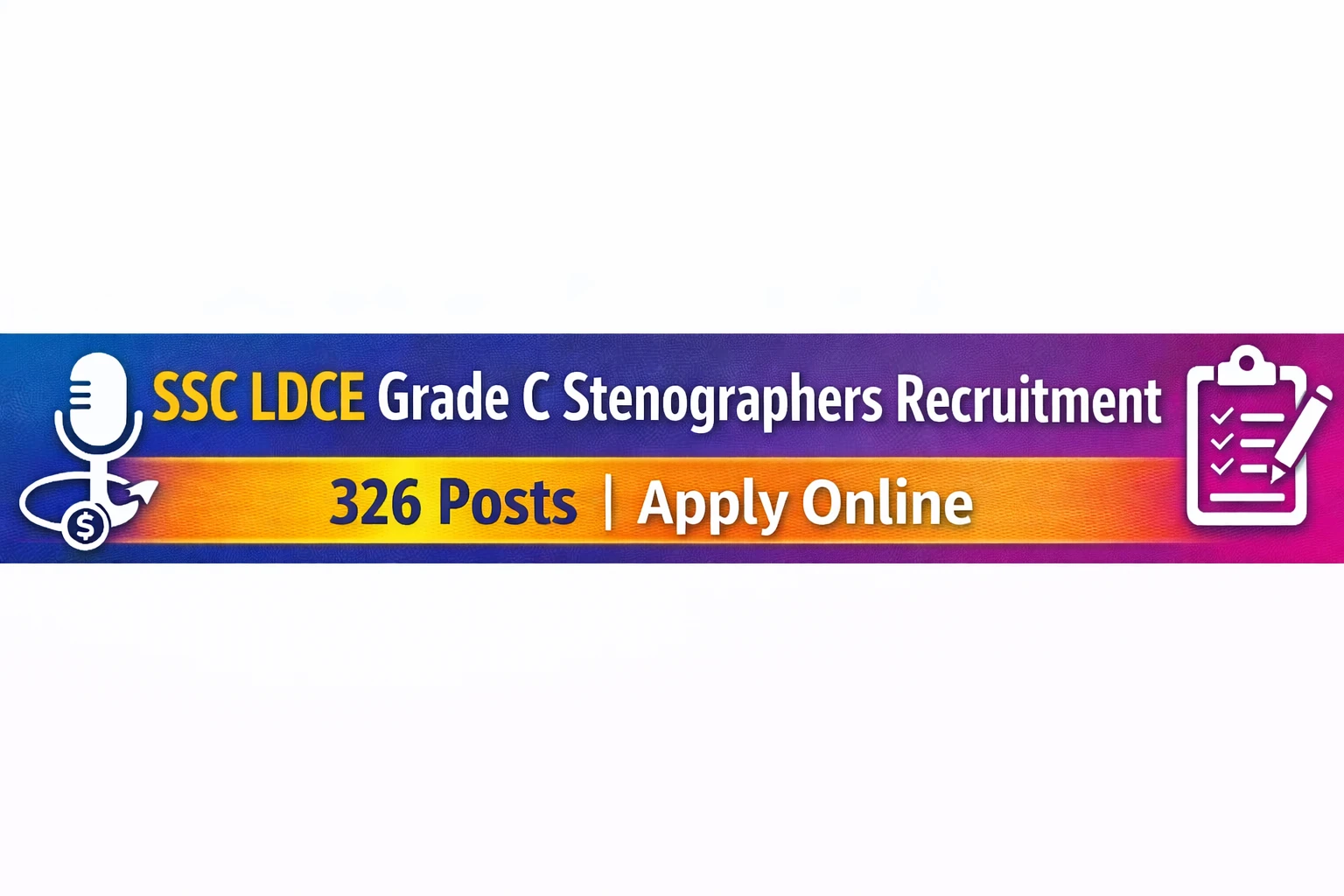 Staff Selection Commission (SSC) LDCE Grade “C” Stenographers Recruitment 2025–26 – 326 Vacancies