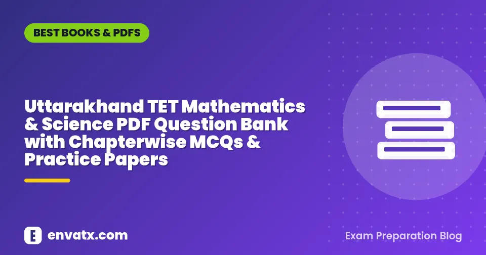 Uttarakhand TET Mathematics & Science PDF Question Bank with Chapterwise MCQs & Practice Papers