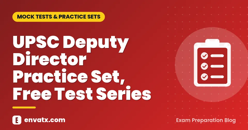 UPSC Deputy Director Practice Set, Free Test Series