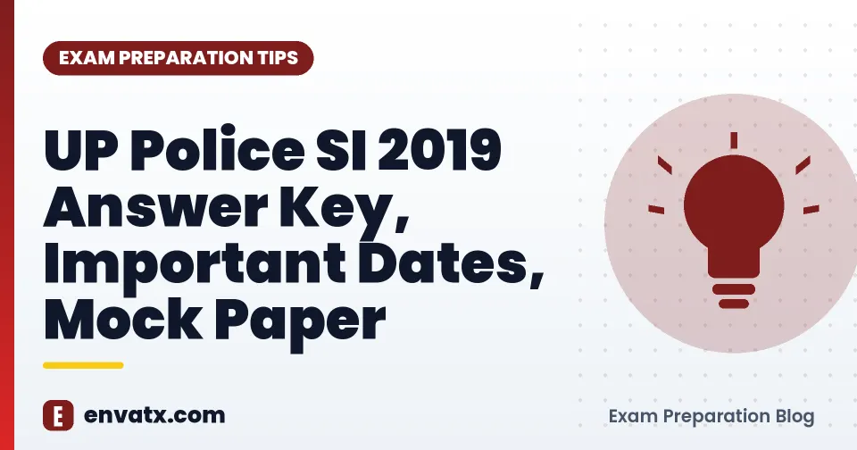 UP Police SI 2019 Answer Key, Important Dates, Mock Paper