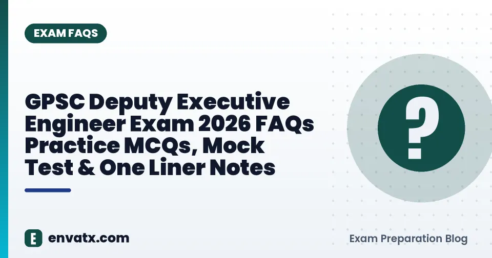 GPSC Deputy Executive Engineer Exam 2026 FAQs Practice MCQs, Mock Test & One Liner Notes