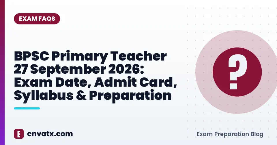 BPSC Primary Teacher 27 September 2026: Exam Date, Admit Card, Syllabus & Preparation