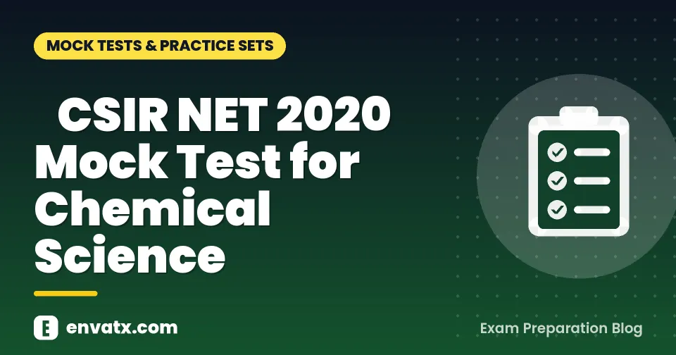 ​CSIR NET 2020 Mock Test for Chemical Science