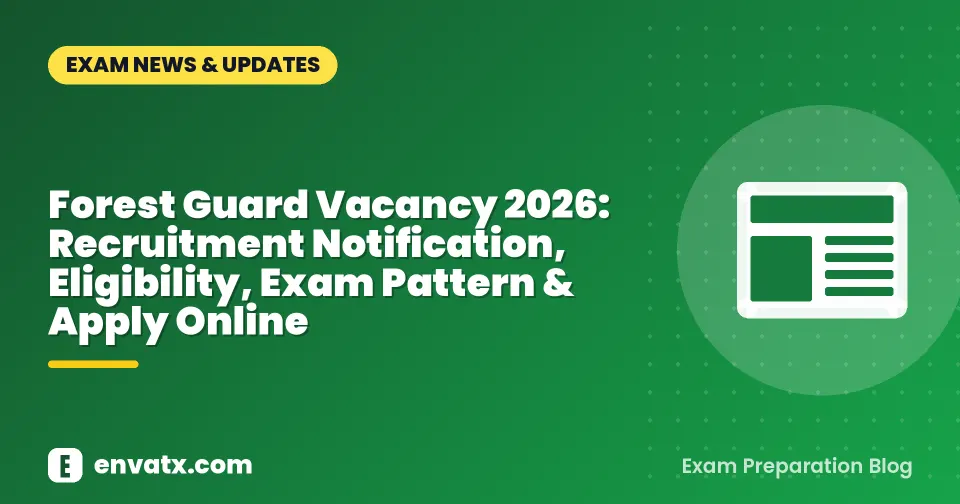 Forest Guard Vacancy 2026: Recruitment Notification, Eligibility, Exam Pattern & Apply Online
