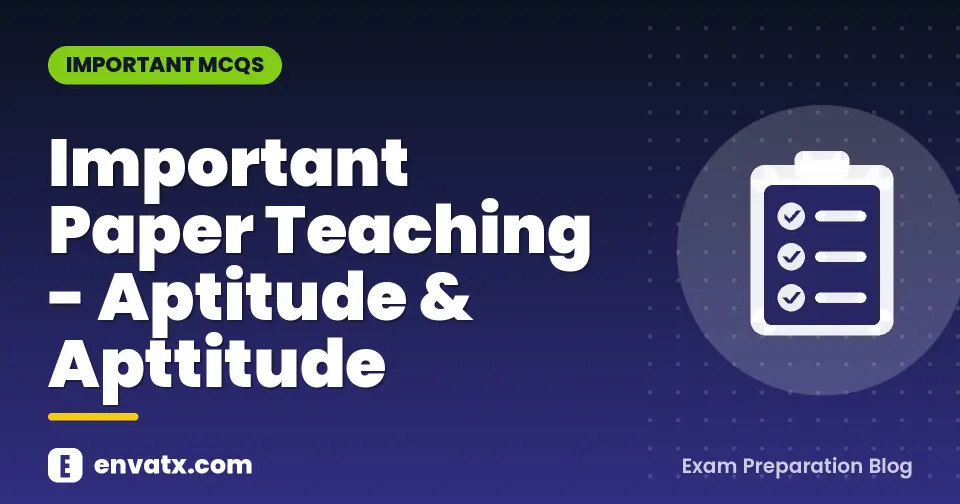 Important Paper Teaching - Aptitude & Apttitude