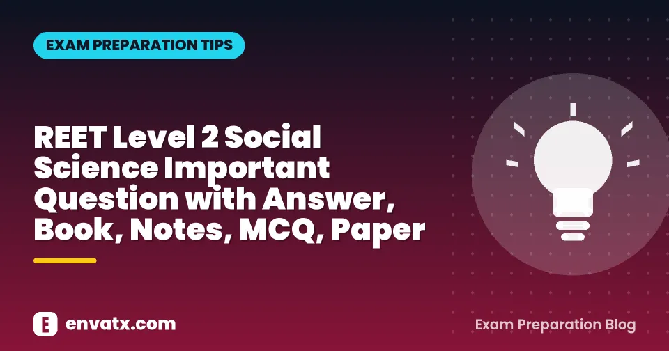 REET Level 2 Social Science Important Question with Answer, Book, Notes, MCQ, Paper
