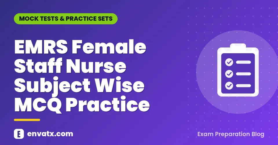 EMRS Female Staff Nurse Subject Wise MCQ Practice