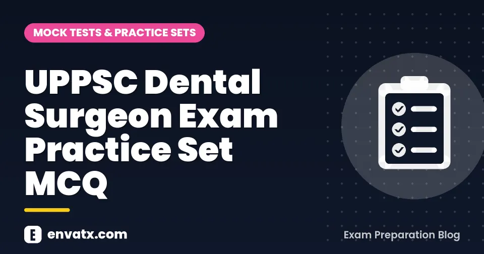 UPPSC Dental Surgeon Exam Practice Set MCQ