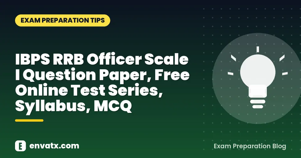 IBPS RRB Officer Scale I Question Paper, Free Online Test Series, Syllabus, MCQ