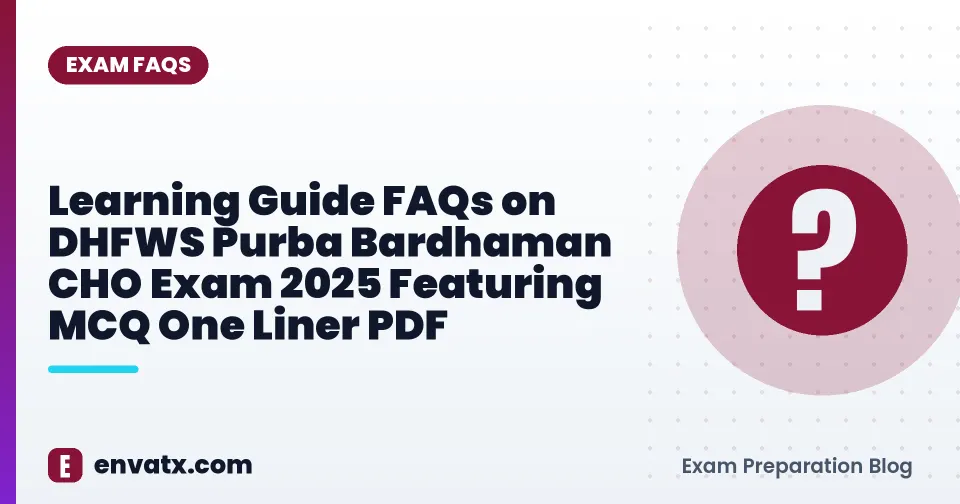 Learning Guide FAQs on DHFWS Purba Bardhaman CHO Exam 2025 Featuring MCQ One Liner PDF