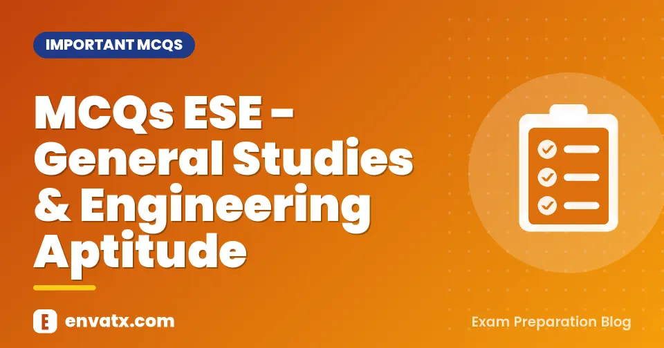 MCQs ESE - General Studies & Engineering Aptitude
