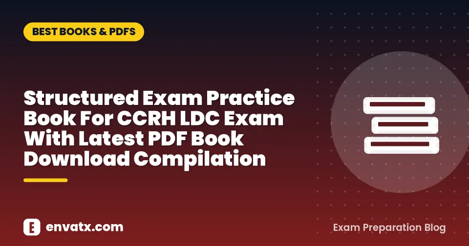 Structured Exam Practice Book For CCRH LDC Exam With Latest PDF Book Download Compilation