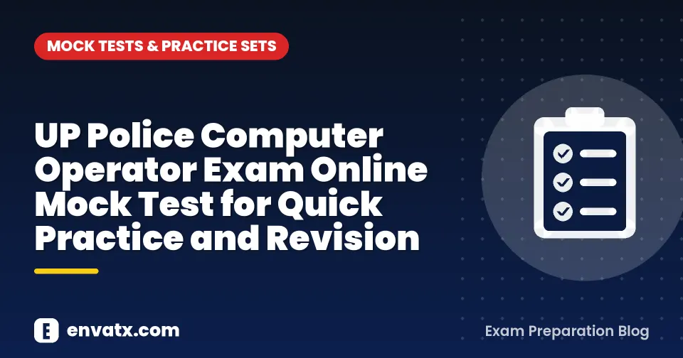 UP Police Computer Operator Exam Online Mock Test for Quick Practice and Revision