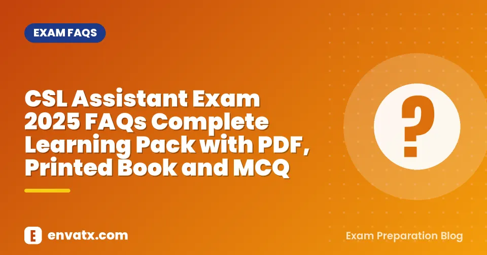 CSL Assistant Exam 2025 FAQs Complete Learning Pack with PDF, Printed Book and MCQ