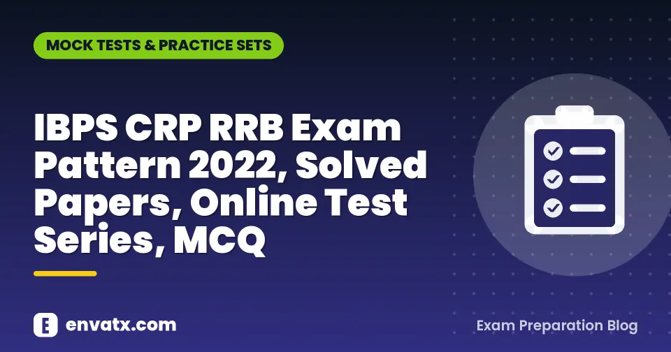 IBPS CRP RRB Exam Pattern 2022, Solved Papers, Online Test Series, MCQ