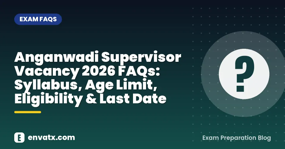 Anganwadi Supervisor Vacancy 2026 FAQs: Syllabus, Age Limit, Eligibility & Last Date