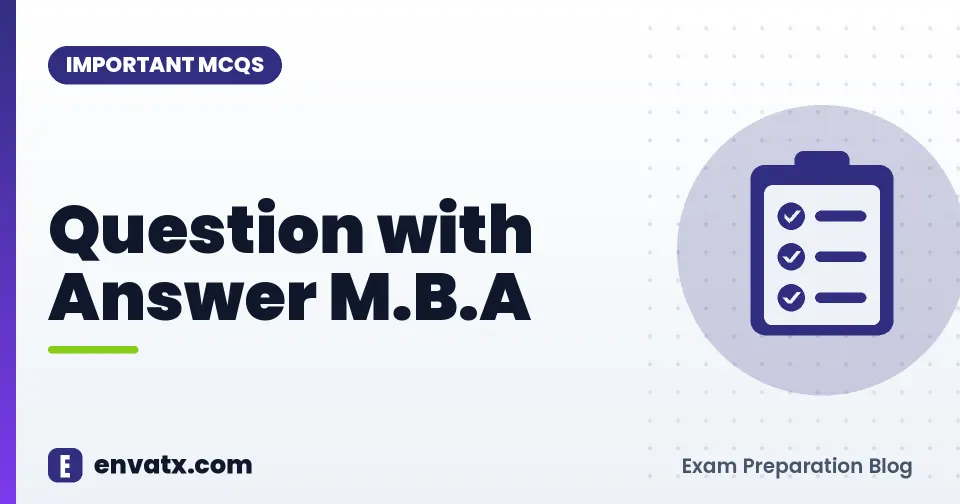 Question with Answer M.B.A