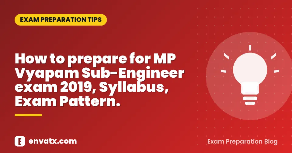How to prepare for MP Vyapam Sub-Engineer exam 2019, Syllabus, Exam Pattern.
