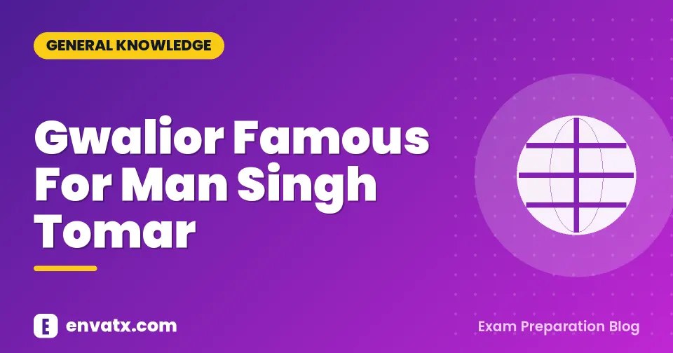 Gwalior Famous For Man Singh Tomar