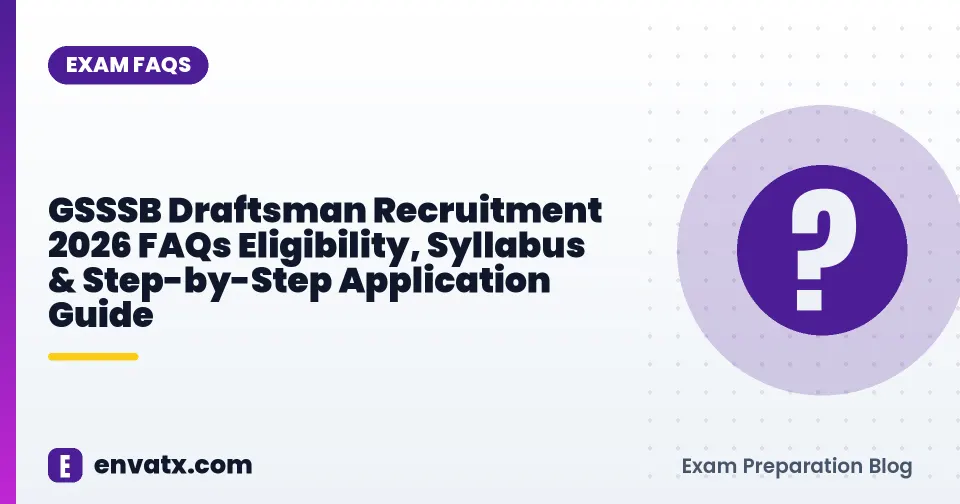 GSSSB Draftsman Recruitment 2026 FAQs Eligibility, Syllabus & Step-by-Step Application Guide