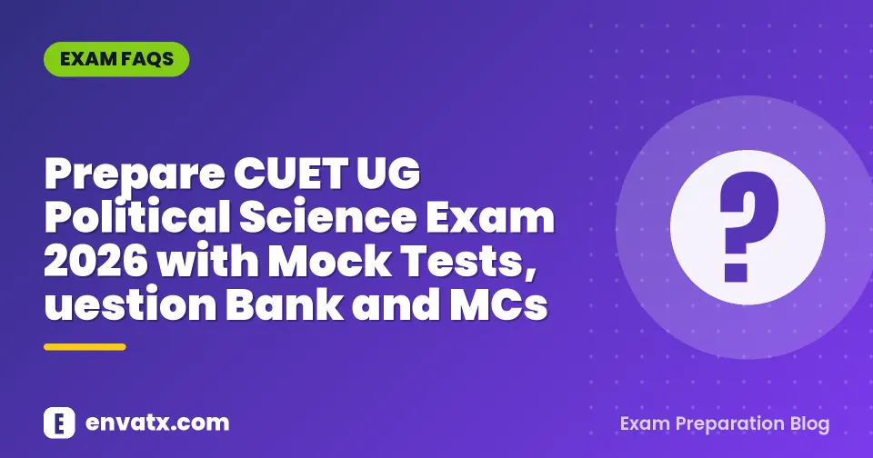 Prepare CUET UG Political Science Exam 2026 with Mock Tests, uestion Bank and MCs