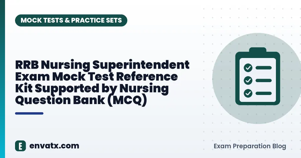 RRB Nursing Superintendent Exam Mock Test Reference Kit Supported by Nursing Question Bank (MCQ)