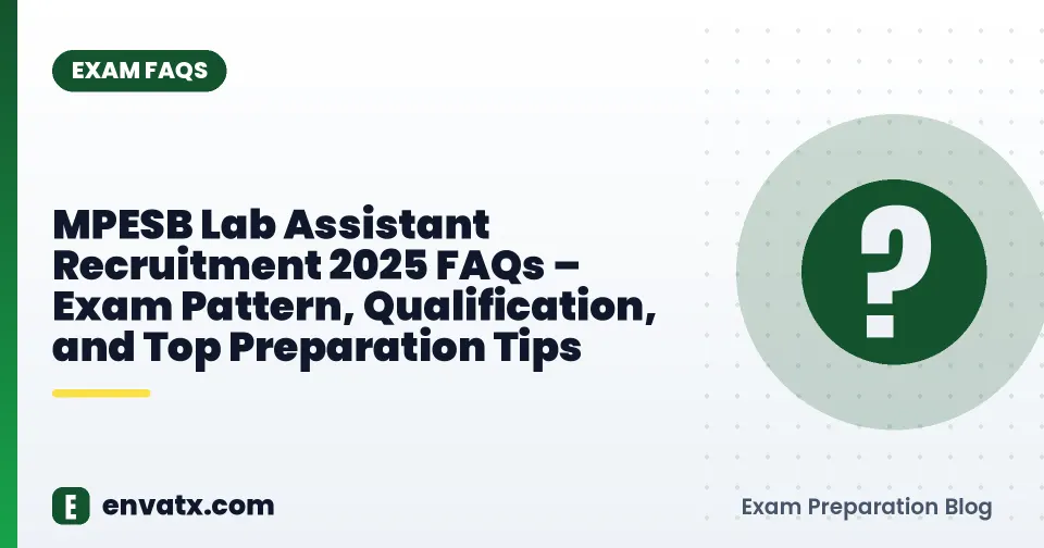 MPESB Lab Assistant Recruitment 2025 FAQs – Exam Pattern, Qualification, and Top Preparation Tips