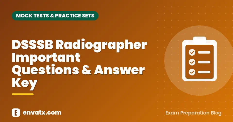 DSSSB Radiographer Important Questions & Answer Key
