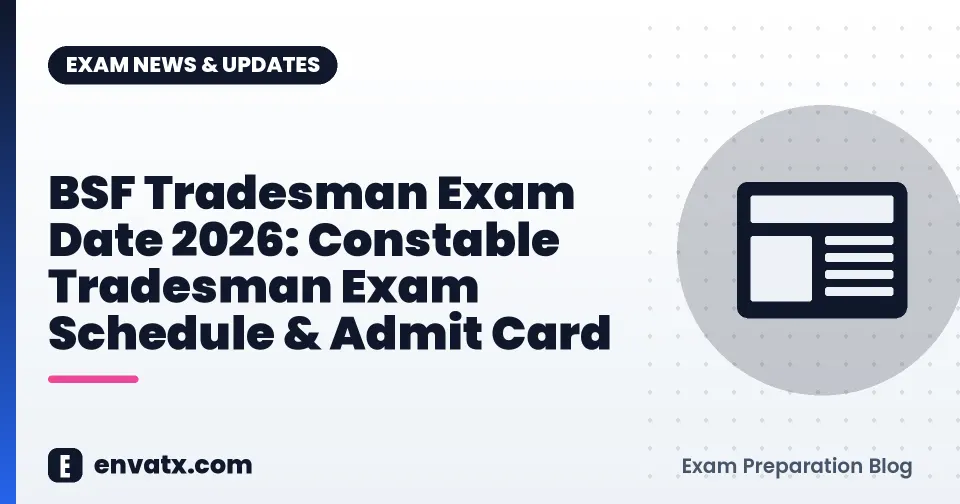 BSF Tradesman Exam Date 2026: Constable Tradesman Exam Schedule & Admit Card