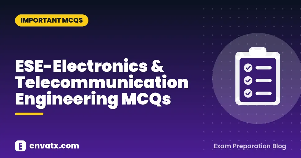 ESE-Electronics & Telecommunication Engineering MCQs