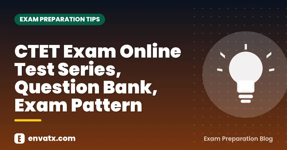 CTET Exam Online Test Series, Question Bank, Exam Pattern
