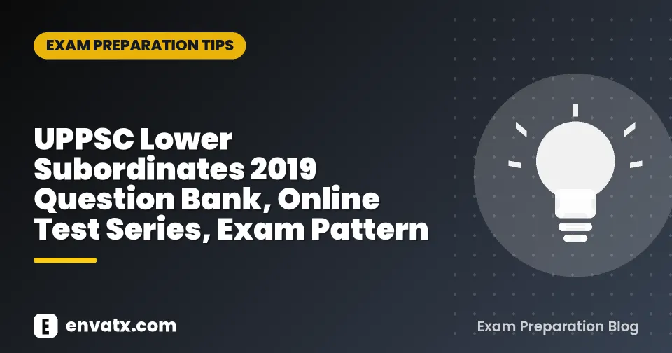 UPPSC Lower Subordinates 2019 Question Bank, Online Test Series, Exam Pattern
