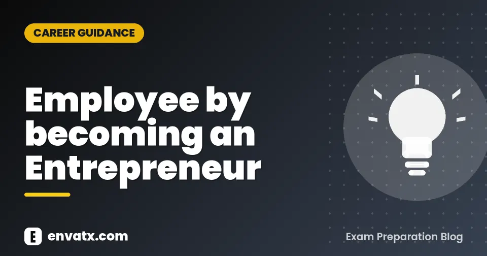 Employee by becoming an Entrepreneur