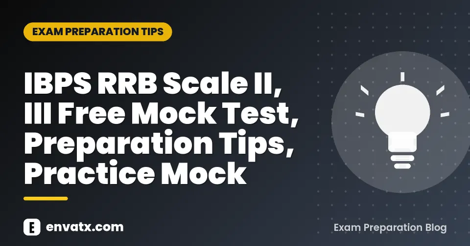 IBPS RRB Scale II, III Free Mock Test, Preparation Tips, Practice Mock