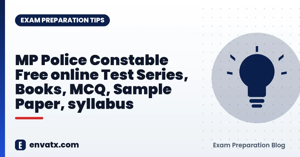 MP Police Constable Free online Test Series, Books, MCQ, Sample Paper, syllabus