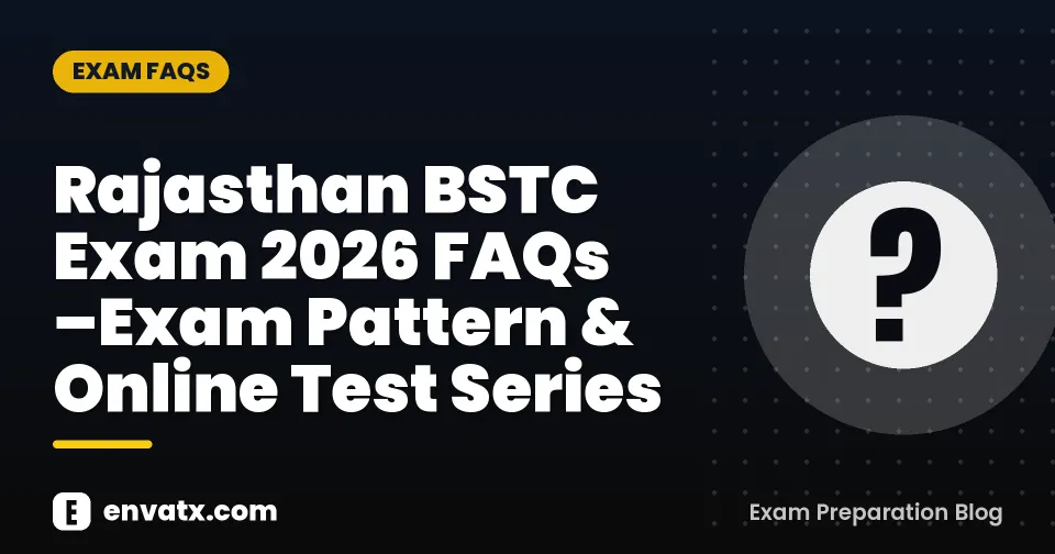 Rajasthan BSTC Exam 2026 FAQs –Exam Pattern & Online Test Series