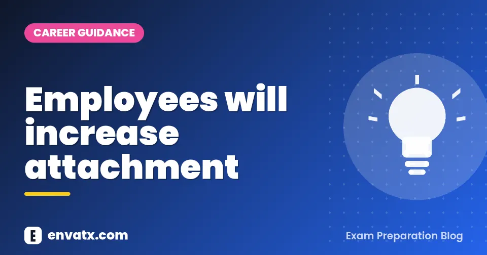 Employees will increase attachment
