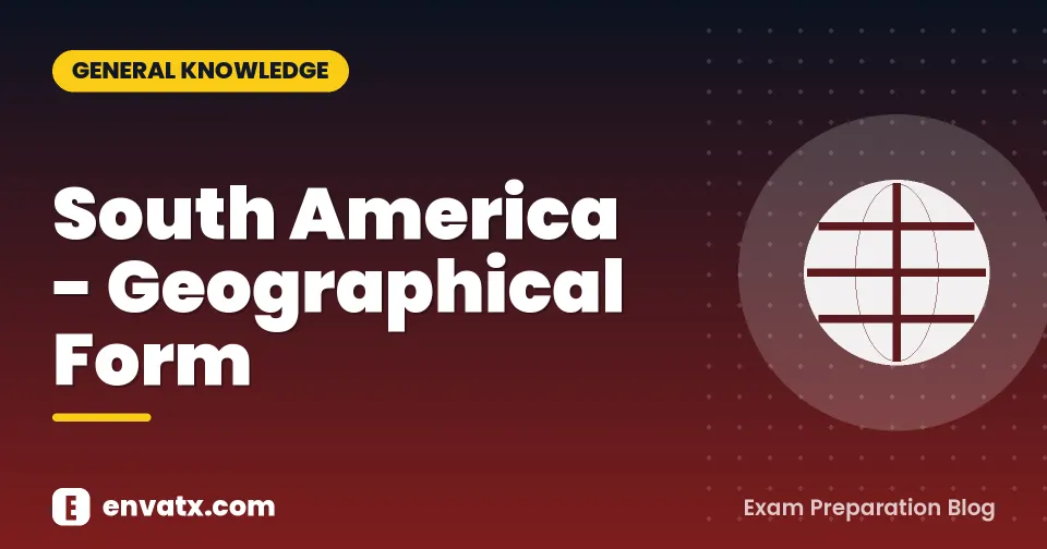 South America - Geographical Form
