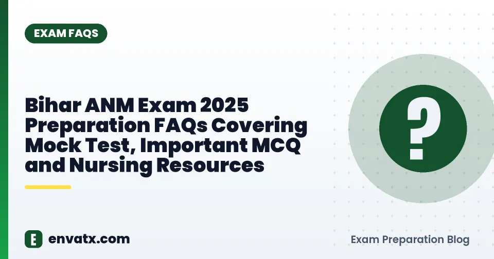 Bihar ANM Exam 2025 Preparation FAQs Covering Mock Test, Important MCQ and Nursing Resources