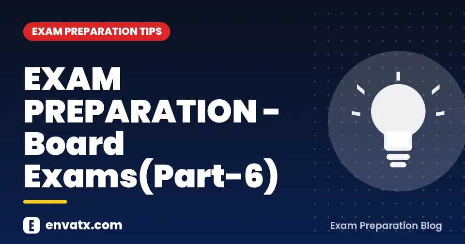 EXAM PREPARATION - Board Exams(Part-6)