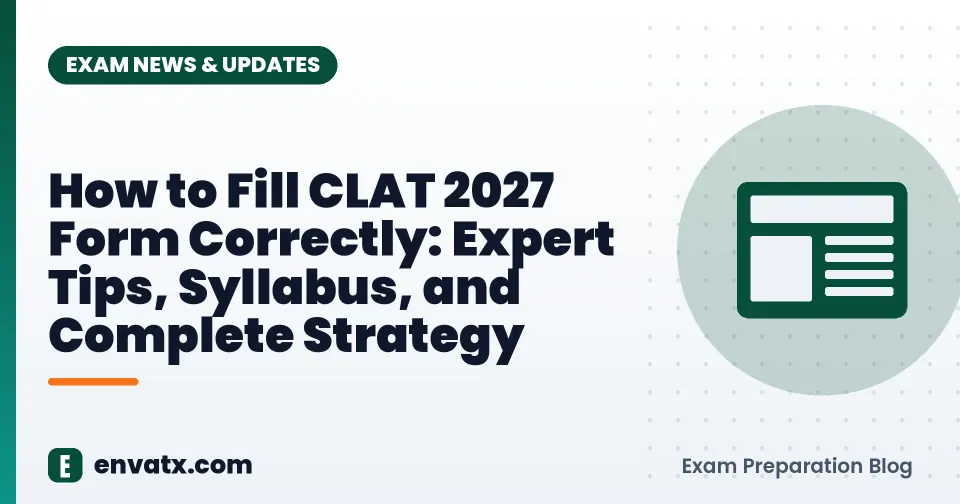 How to Fill CLAT 2027 Form Correctly: Expert Tips, Syllabus, and Complete Strategy