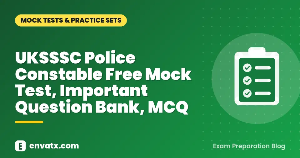 UKSSSC Police Constable Free Mock Test, Important Question Bank, MCQ