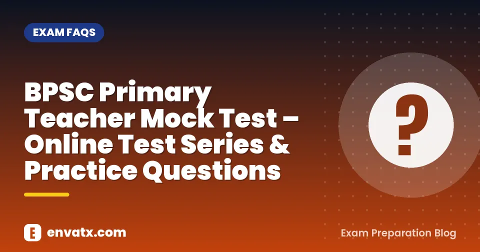 BPSC Primary Teacher Mock Test – Online Test Series & Practice Questions