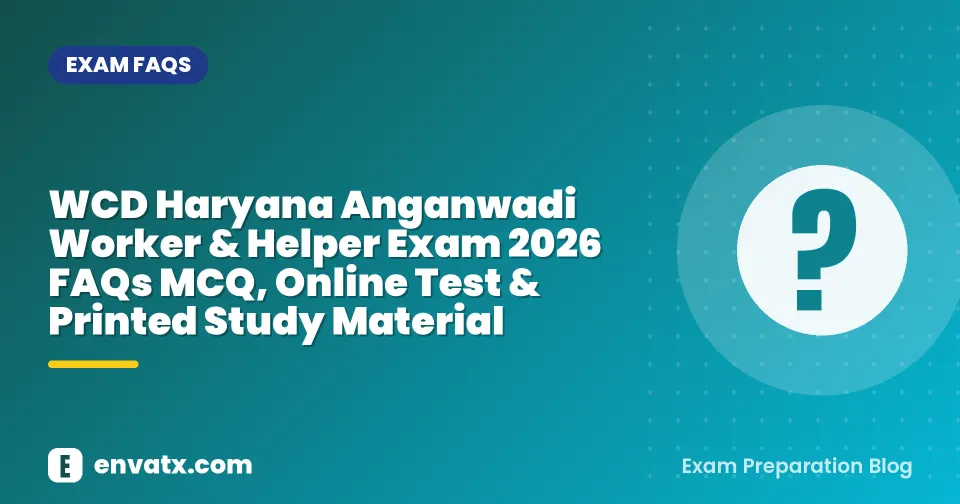 WCD Haryana Anganwadi Worker & Helper Exam 2026 FAQs MCQ, Online Test & Printed Study Material