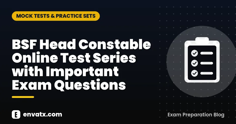 BSF Head Constable Online Test Series with Important Exam Questions