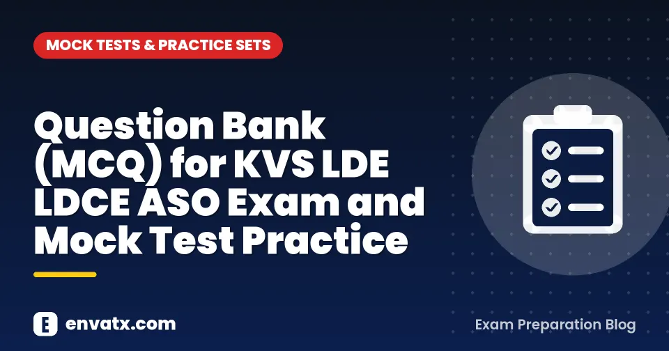 Question Bank (MCQ) for KVS LDE LDCE ASO Exam and Mock Test Practice