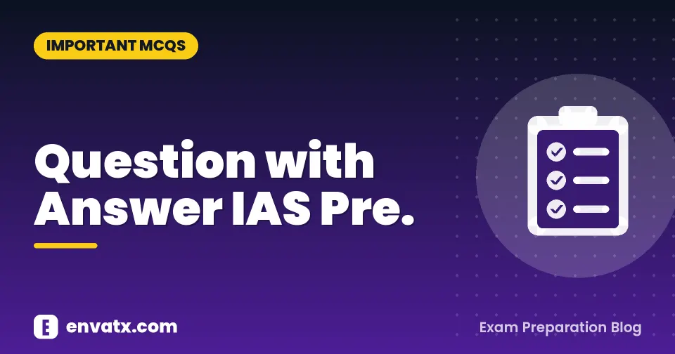 Question with Answer IAS Pre.