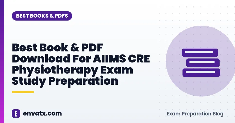 Best Book & PDF Download For AIIMS CRE Physiotherapy Exam Study Preparation