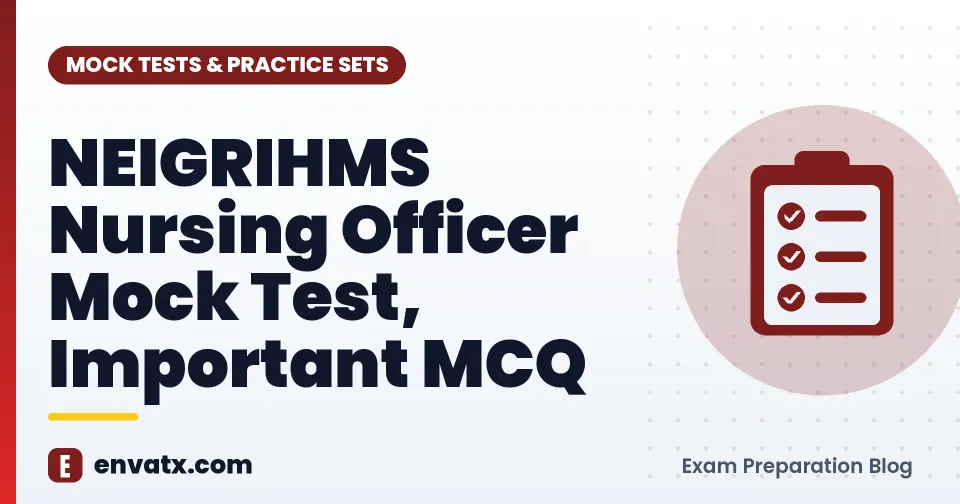 NEIGRIHMS Nursing Officer Mock Test, Important MCQ