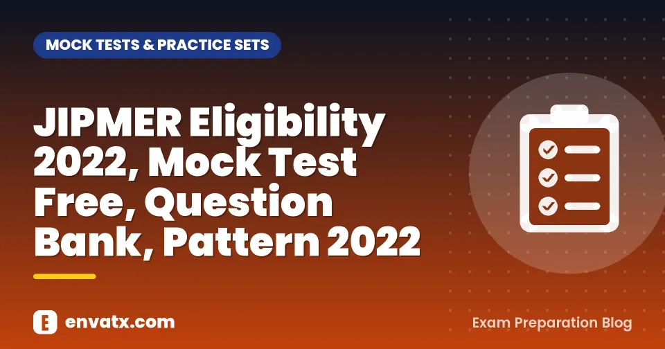 JIPMER Eligibility 2022, Mock Test Free, Question Bank, Pattern 2022
